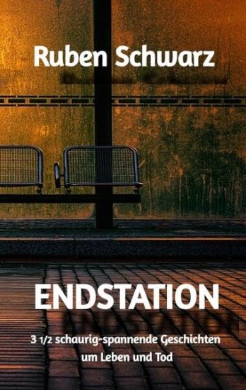 Endstation: 3 1/2 schaurig-spannende Geschichten um Leben und Tod