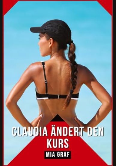 Claudia ändert den Kurs: Geschichten mit explizitem Sex für Erwachsene