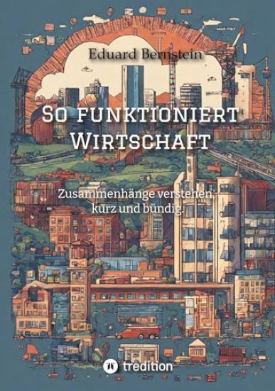 So funktioniert Wirtschaft: Zusammenhänge verstehen, kurz und bündig.