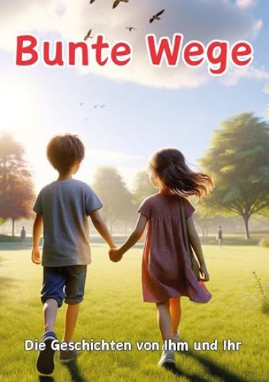 Bunte Wege: Die Geschichten von Ihm und Ihr
