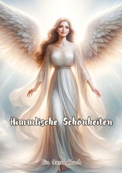 Himmlische Schönheiten: Ein Ausmalbuch