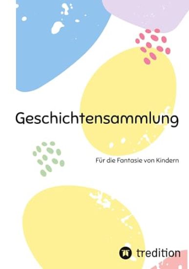 Geschichtensammlung: Für die Fantasie von Kindern