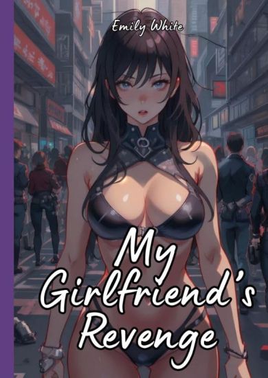 My Girlfriend's Revenge: Sexy Erotic Stories for Adults Illustrated with Hentai Pictures