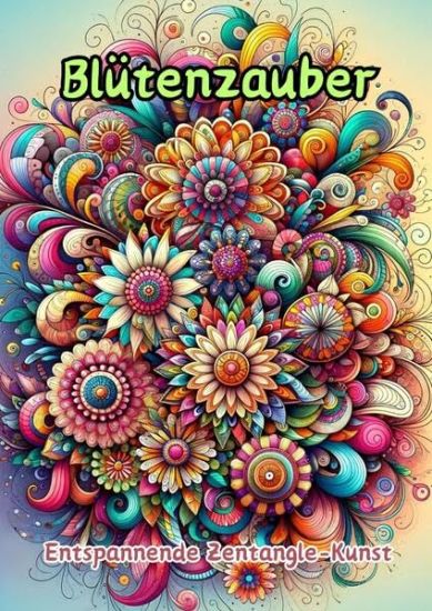 Blütenzauber: Entspannende Zentangle-Kunst