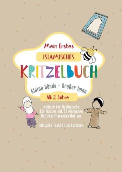 Mein Erstes Islamisches Kritzelbuch: Kleine Hände, Großer Iman Erstes Islamisches Malbuch für Kleinkinder