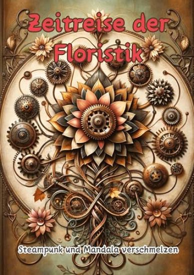 Industrielle Blütenmuster: Ein Steampunk-Mandalatraum