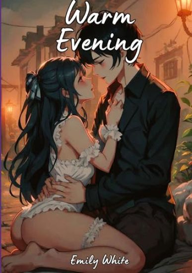 Warm Evening: Sexy Erotic Stories for Adults Illustrated with Hentai Pictures