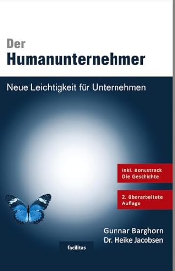 Der Humanunternehmer: Neue Leichtigkeit für Unternehmen. Das Management Buch!