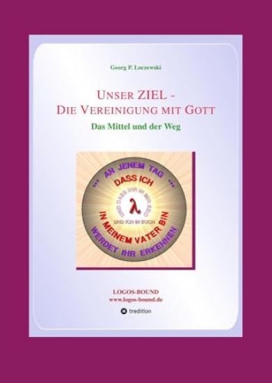 Unser ZIEL - Die Vereinigung mit Gott: Das Mittel und der Weg