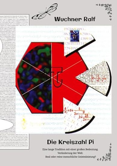 Die Kreiszahl Pi: Eine lange Tradition mit einer großen Bedeutung. Veränderung der Welt. Real oder reine menschliche Geistesleistung?