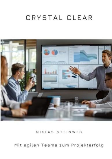 Crystal Clear: Mit agilen Teams zum Projekterfolg