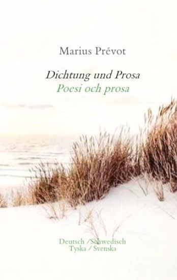 Dichtung und Prosa/ Poesi och prosa: Poesi och prosa (Deutsch und Schwedisch)