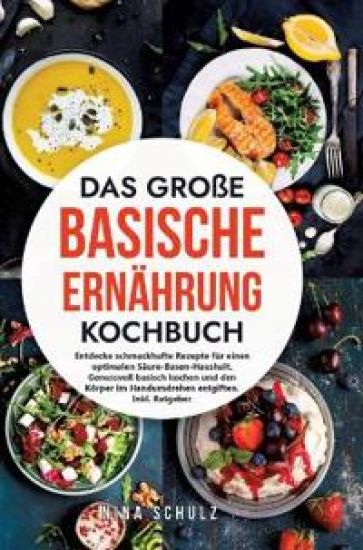 Das große Basische Ernährung Kochbuch