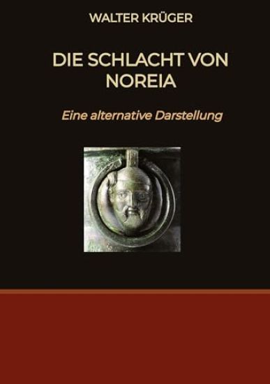 Die Schlacht von Noreia: Eine alternative Darstellung