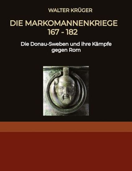 Die Markomannenkriege 167 bis 182: Die Donau-Sweben und ihre Kämpfe gegen Rom