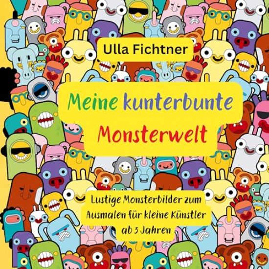 Meine kunterbunte Monsterwelt: Lustige Monsterbilder zum Ausmalen für kleine Künstler ab 3 Jahren