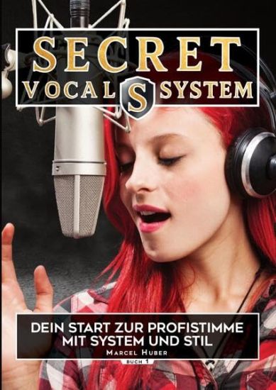 Secret Vocal System, Das Konzept, das Gesang revolutioniert, SVS, Gesang, Gesangbuch, Marcel Huber