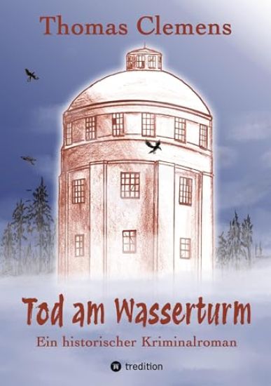Tod am Wasserturm: Ein historischer Kriminalroman