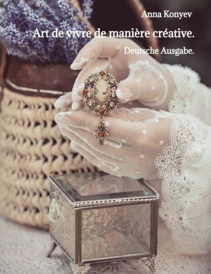 Art de vivre de manière créative.: Deutsche Ausgabe.