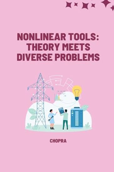 Nonlinear Tools: Theory Meets Diverse Problems