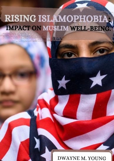 Rising Islamophobia: Impact on Muslim Well-being