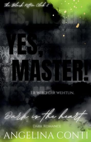 YES, MASTER! (Dark Romance): Dark is the heart