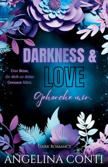 DARKNESS & LOVE BAND 2 (Dark Romance): Gehorche mir.
