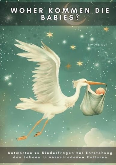 Woher kommen die Babies?: Antworten zu Kinderfragen zur Entstehung des Lebens in verschiedenen Kulturen
