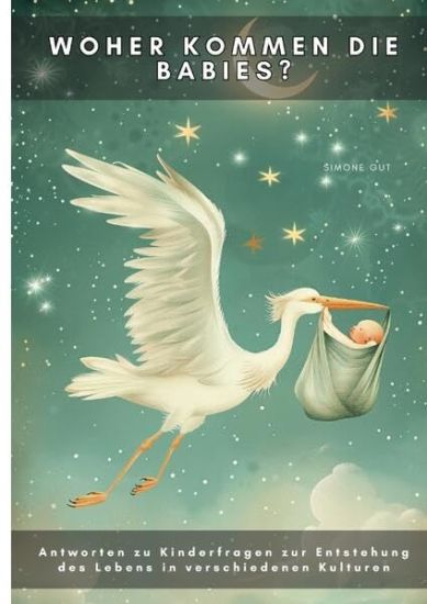 Woher kommen die Babies?: Antworten zu Kinderfragen zur Entstehung des Lebens in verschiedenen Kulturen