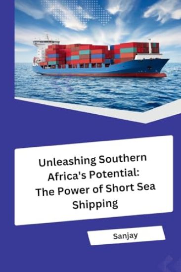 Unleashing Southern Africa's Potential: The Power of Short Sea Shipping