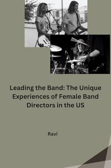 Leading the Band: The Unique Experiences of Female Band Directors in the US