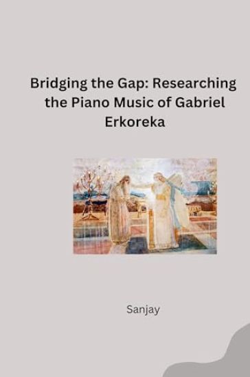 Bridging the Gap: Researching the Piano Music of Gabriel Erkoreka