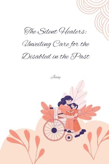 The Silent Healers: Unveiling Care for the Disabled in the Past