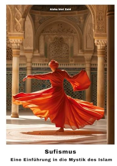 Sufismus: Eine Einführung in die Mystik des Islam