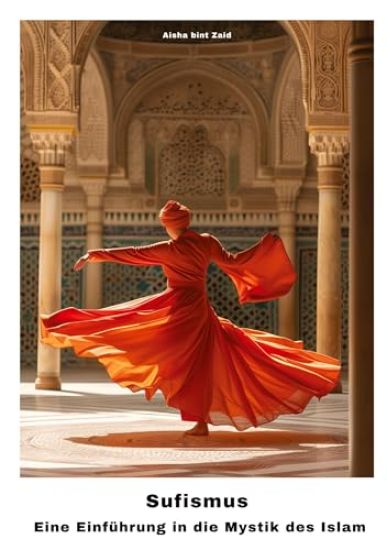 Sufismus: Eine Einführung in die Mystik des Islam