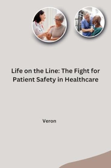 Life on the Line: The Fight for Patient Safety in Healthcare