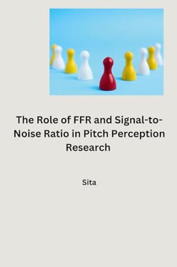 The Role of FFR and Signal-to-Noise Ratio in Pitch Perception Research