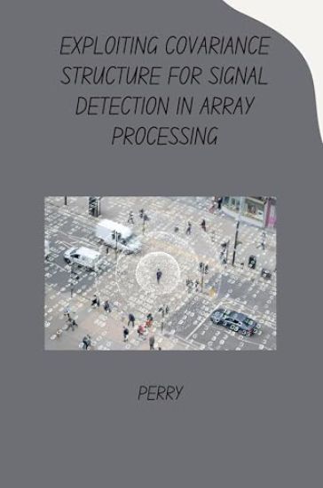 Exploiting Covariance Structure for Signal Detection in Array Processing