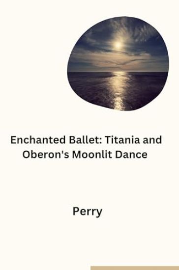 Enchanted Ballet: Titania and Oberon's Moonlit Dance