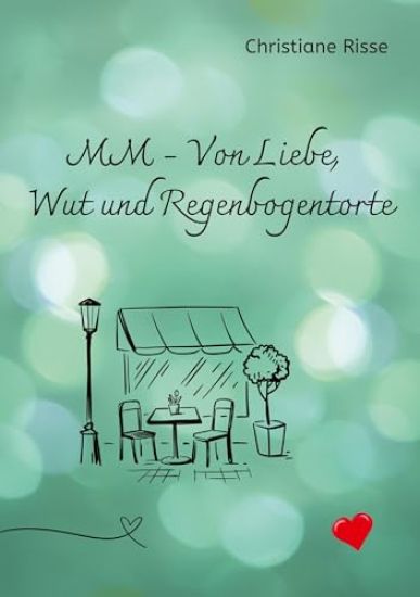 MM - Von Liebe, Wut und Regenbogentorte