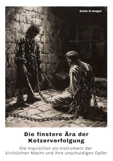 Die finstere Ära der Ketzerverfolgung: Die Inquisition als Instrument der kirchlichen Macht und ihre unschuldigen Opfer
