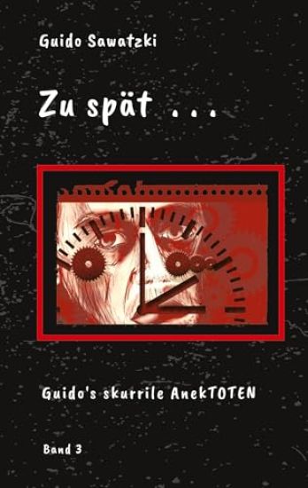 Zu spät . . .: 11 skurrile Kurzgeschichten