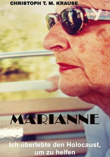 Marianne: Ich überlebte den Holocaust, um zu helfen