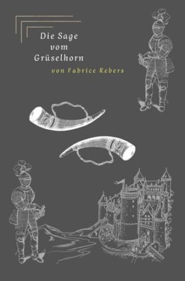 Die Sage vom Grüselhorn: Eine freie Nacherzählung
