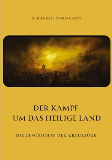 Der Kampf um das Heilige Land: Die Geschichte der Kreuzzüge
