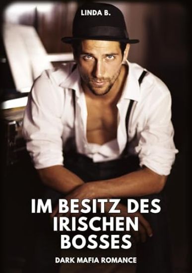 Im Besitz des irischen Bosses: Dark Mafia Romance