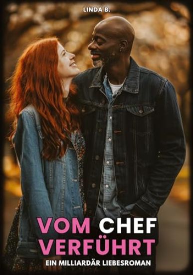 Vom Chef verführt: Ein Milliardär Liebesroman