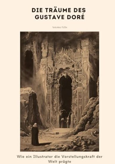 Die Träume des Gustave Doré: Wie ein Illustrator die Vorstellungskraft der Welt prägte