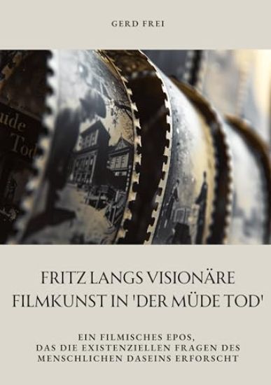 Fritz Langs visionäre Filmkunst in 'Der müde Tod': Ein filmisches Epos, das die existenziellen Fragen des menschlichen Daseins erforscht