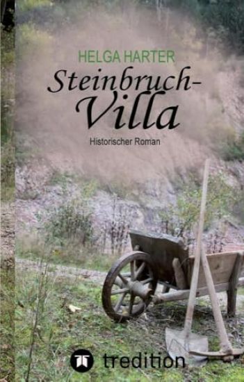Steinbruchvilla: Vom Mut ein Haus zu bauen in den hungrigen Jahren nach 1945